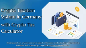 Crypto Taxation System in Germany with Crypto Tax Calculator Germany